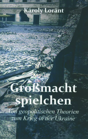 Lorant, Großmachtspielchen