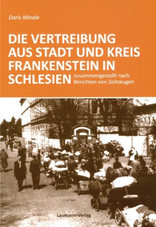 Die Vertreibung aus Stadt und Kreis Frankenstein in Schlesien