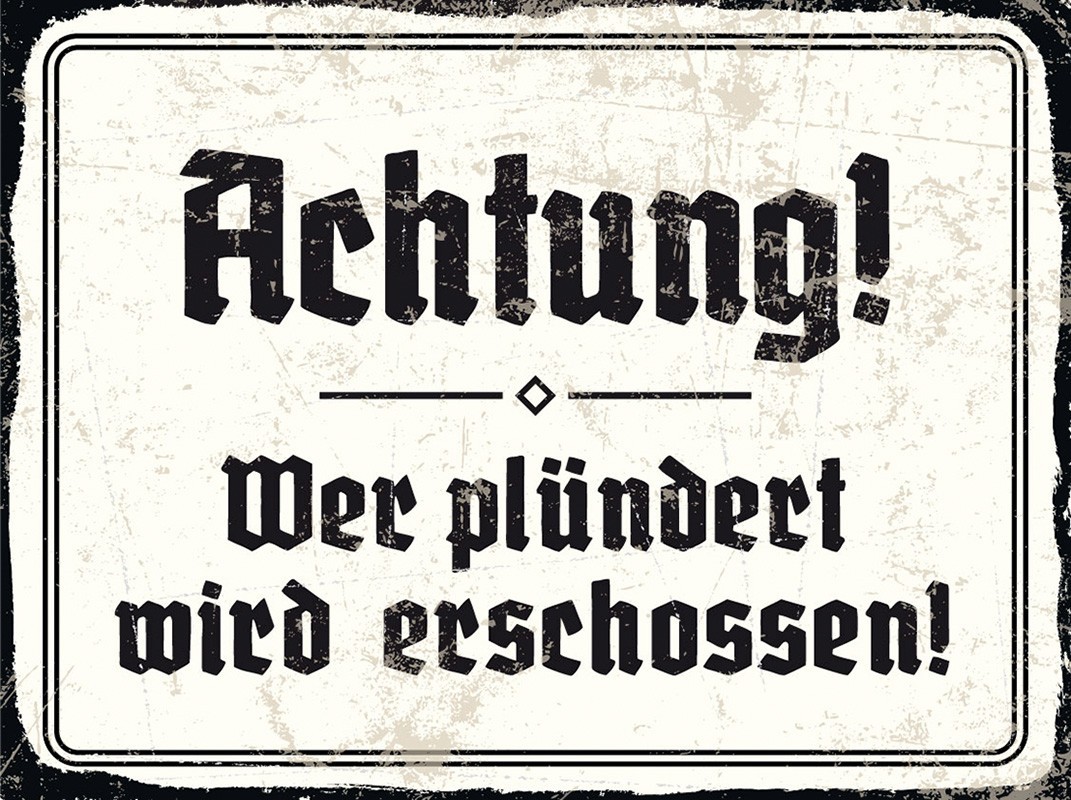 Blechschild "Achtung! Wer plündert wird erschossen!"