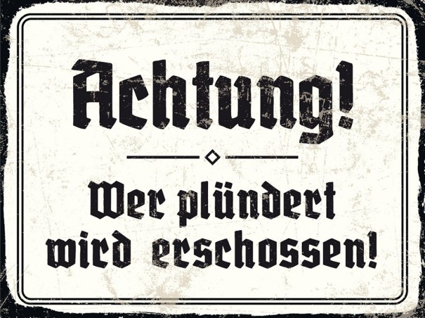 Blechschild "Achtung! Wer plündert wird erschossen!"