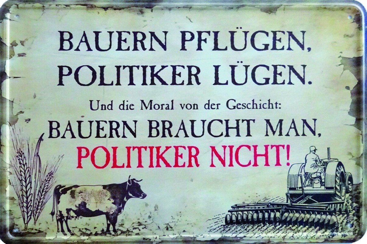 Blechschild "Bauern pflügen, Politiker lügen"