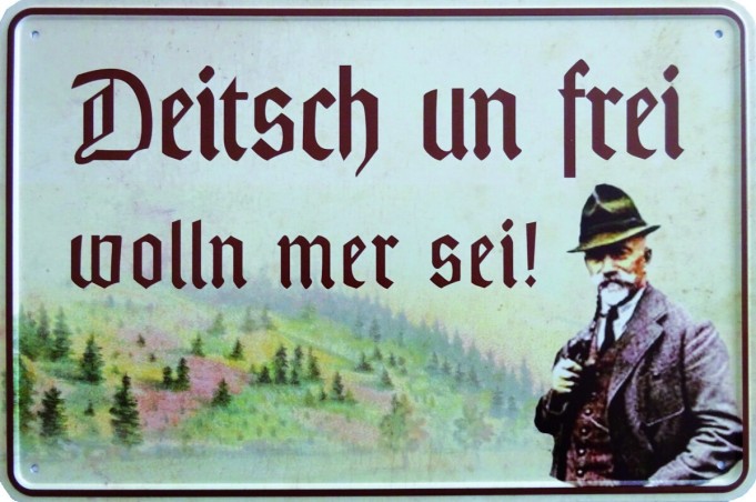 Blechschild "Deitsch un frei wolln mer sei"