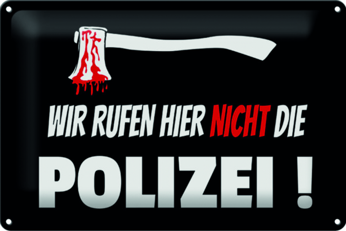 Blechschild "Wir rufen hier nicht die Polizei"