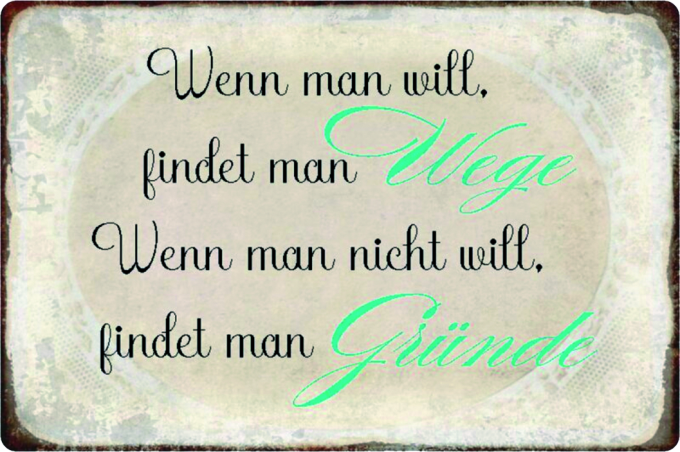 Blechschild "Wenn man will, findet man Wege"
