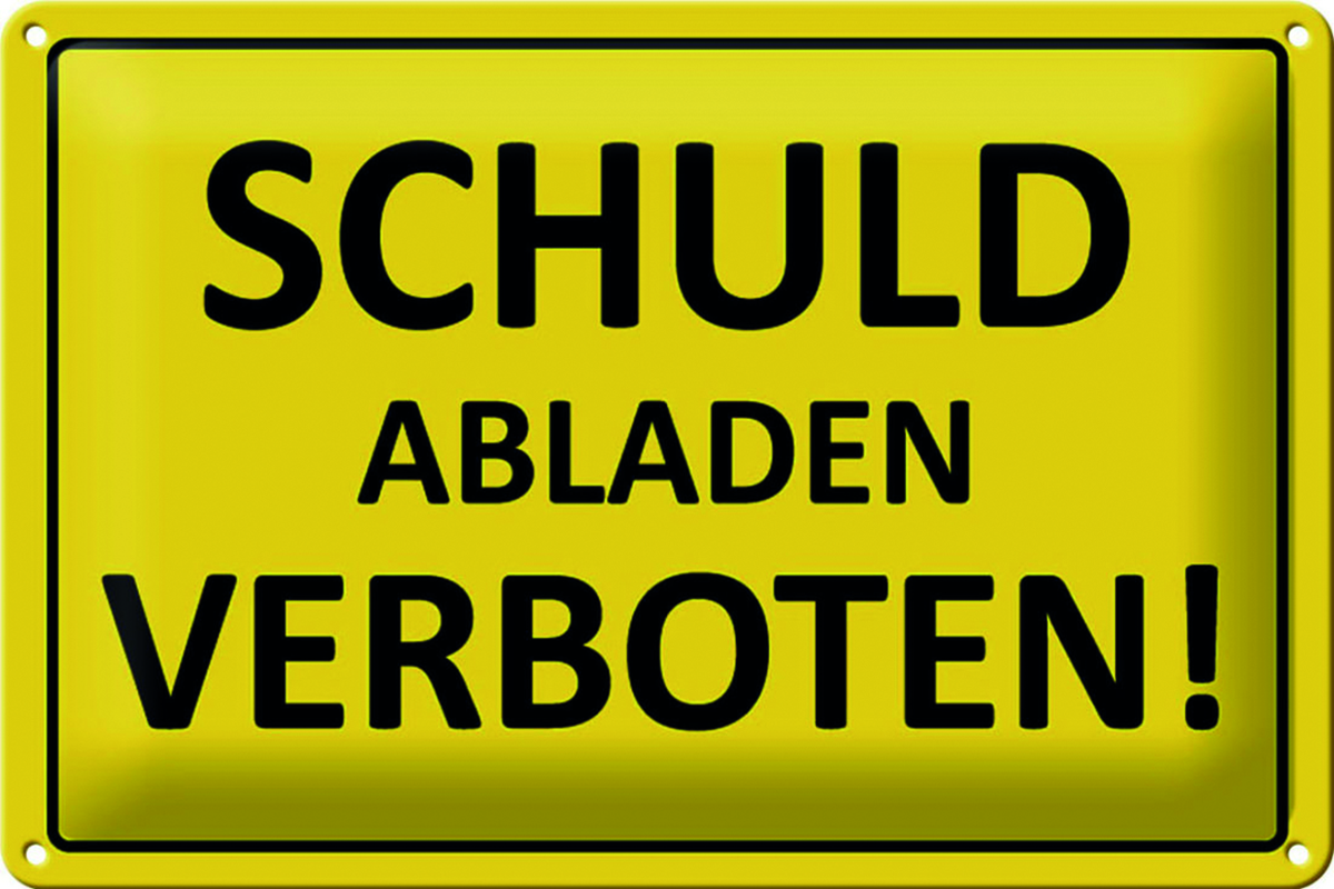 Blechschild "Schuld abladen verboten!"
