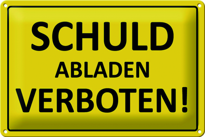 Blechschild "Schuld abladen verboten!"