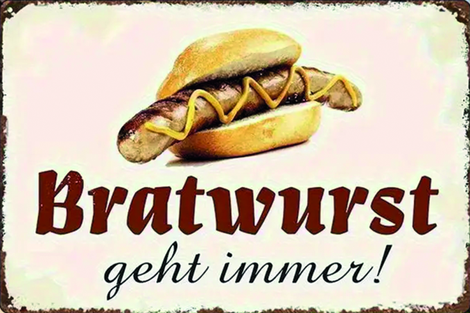 Blechschild "Bratwurst geht immer"