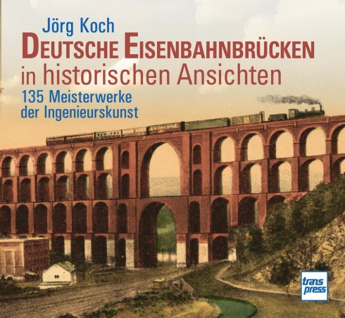 Deutsche Eisenbahnbrücken in historischen Ansichten
