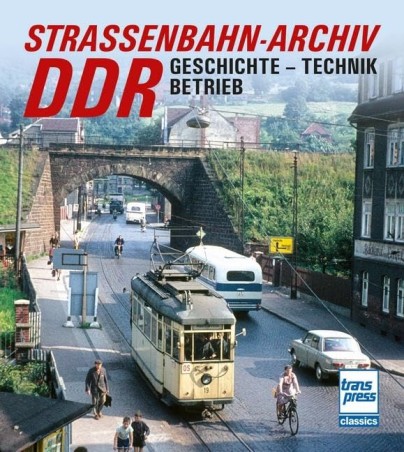 Straßenbahn-Archiv DDR: Geschichte-Technik-Betrieb