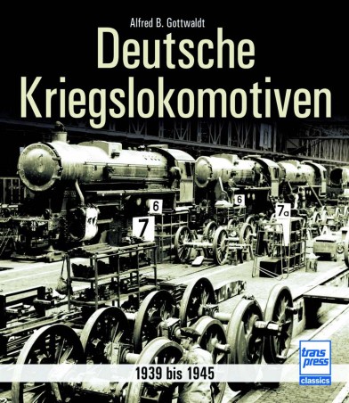 Gottwaldt, Deutsche Kriegslokomotiven 1939 bis 1945