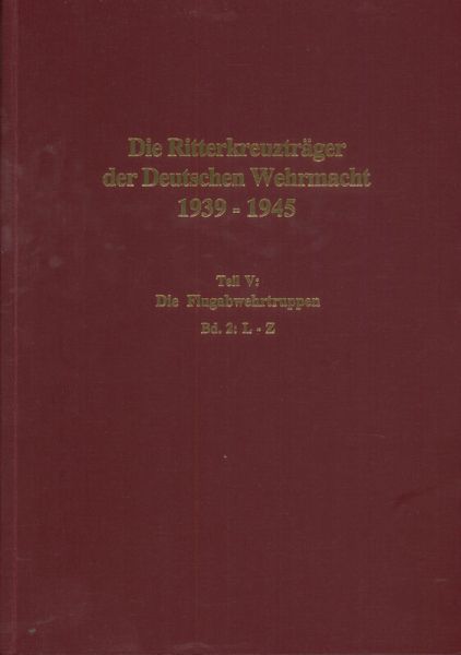 Die Ritterkreuzträger der Deutschen Wehrmacht 1939-1945