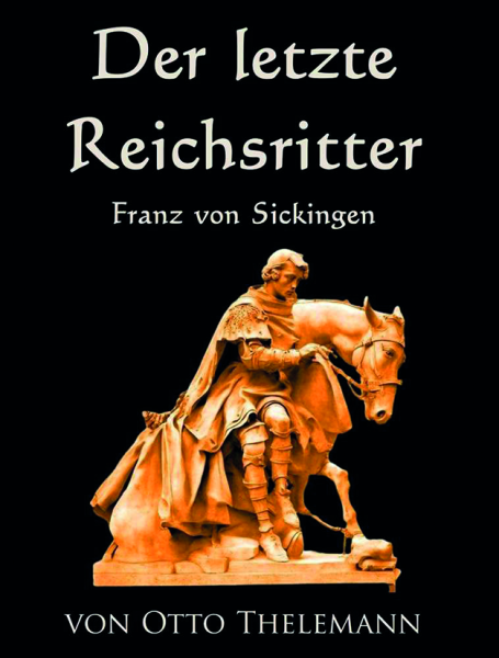 Der letzte Reichsritter Franz von Sickingen