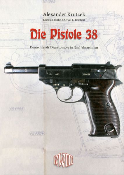 Die Pistole 38 - Deutschlands Dienstpistole in fünf