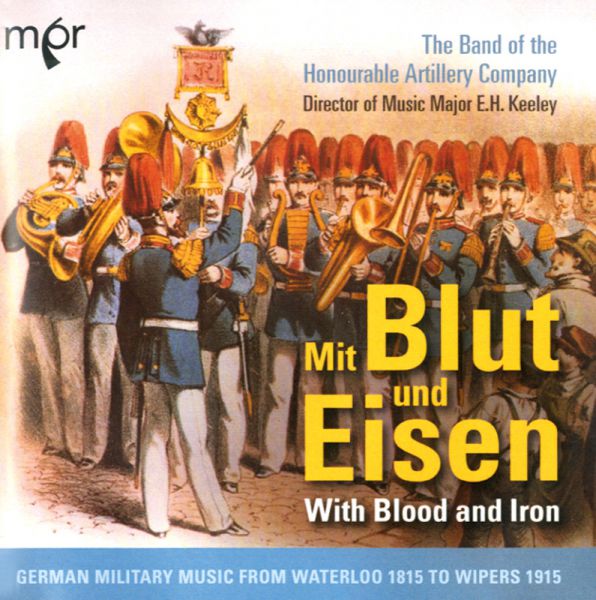 Mit Blut und Eisen - Deutsche Militärmusik von 1815 bis 1915