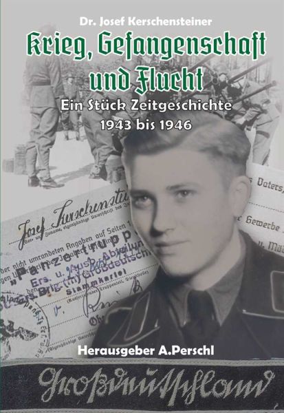Josef Kerschensteiner - Krieg, Gefangenschaft und Flucht