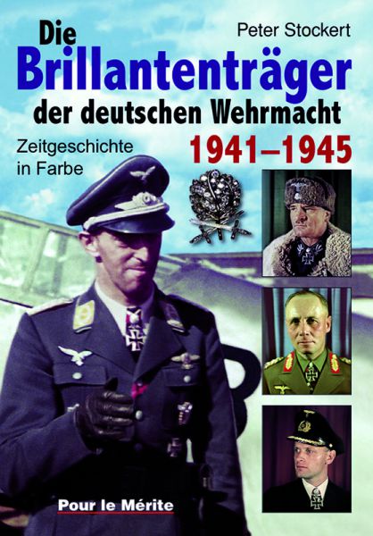 Die Brillantenträger der deutschen Wehrmacht 1941-1945