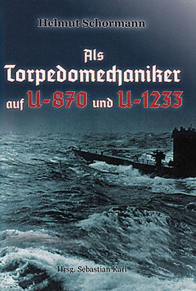 Als Torpedomechaniker auf U-870 und U-1233