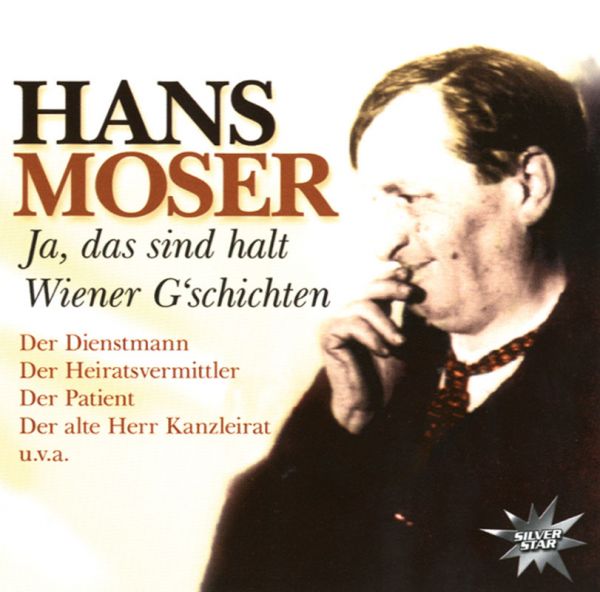 Hans Moser, Ja, das sind halt Wiener G´schichten
