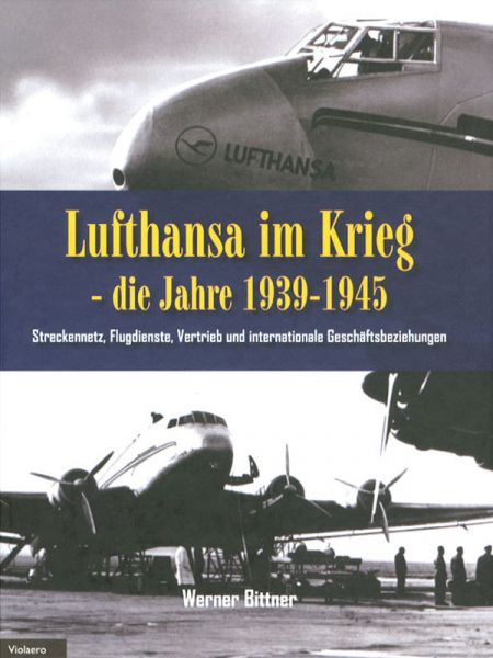 Lufthansa im Krieg - Die Jahre 1939 - 1945