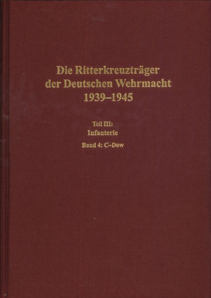 Die Ritterkreuzträger der Deutschen Wehrmacht 1939-1945