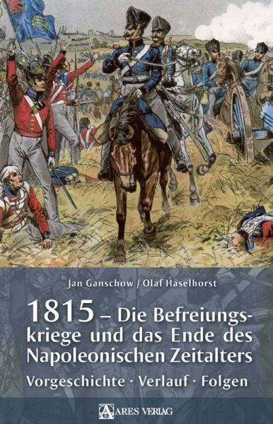 1815 - Die Befreiungskriege und das Ende des