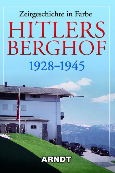 Hitlers Berghof 1928-1945
