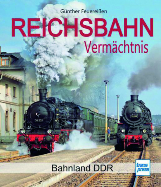 Reichsbahn - Vermächtnis Bahnland DDR