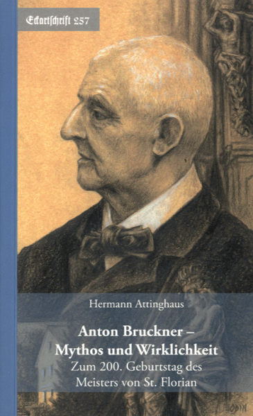 Anton Bruckner - Mythos und Wirklichkeit