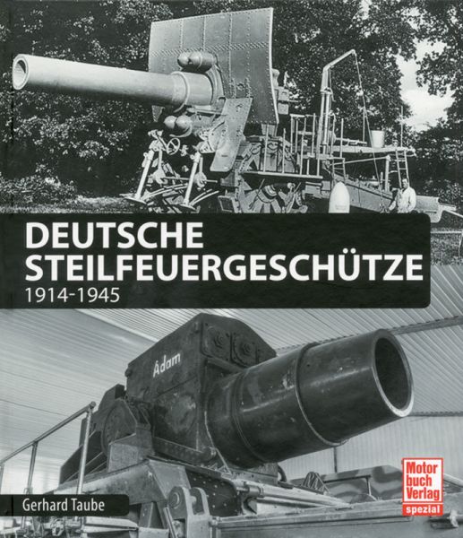 Deutsche Steilfeuergeschütze 1914 - 1945