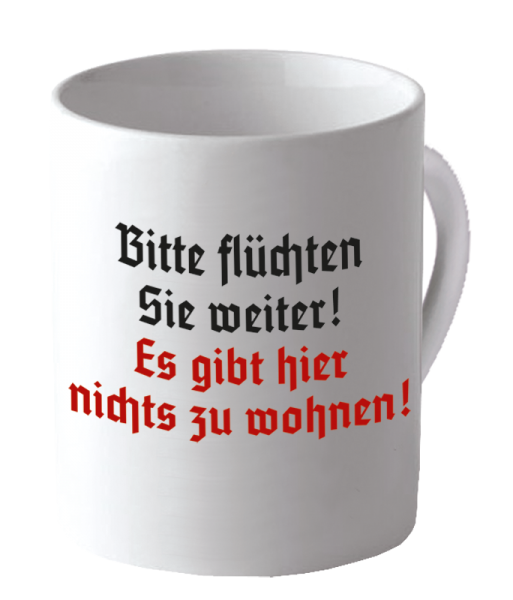 "Bitte flüchten Sie weiter, hier gibt es nichts zu wohnen"
