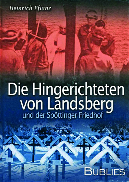 Die Hingerichteten von Landsberg und der Spöttinger Friedhof
