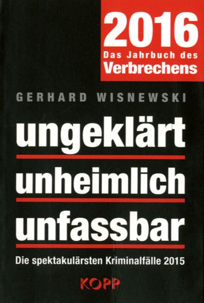 Ungeklärt, unheimlich, unfassbar - 2016 - Jahrbuch des