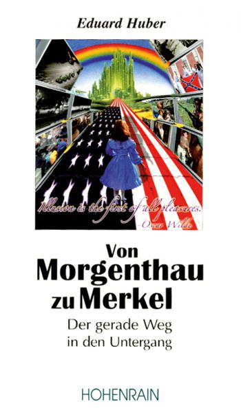 Von Morgenthau zu Merkel - Der gerade Weg in den Untergang