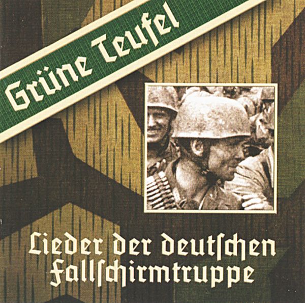 Grüne Teufel - Lieder der deutschen Fallschirmtruppe