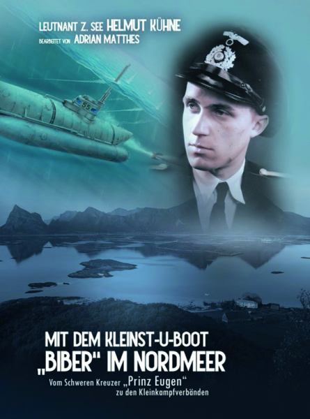 Helmut Kühne - Mit dem Kleinst-U-Boot "Biber" im Nordmeer