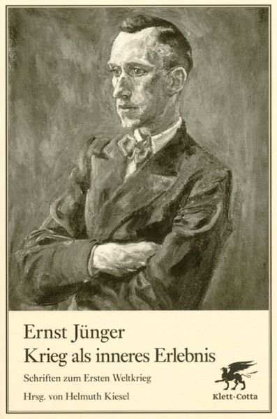 Ernst Jünger: Krieg als inneres Erlebnis. Schrifte
